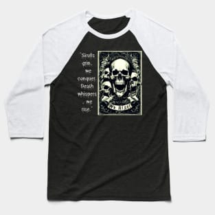 Skulls Grin, We Conquer. Death Whispers, We Rise. (Motivation and Inspiration) Baseball T-Shirt